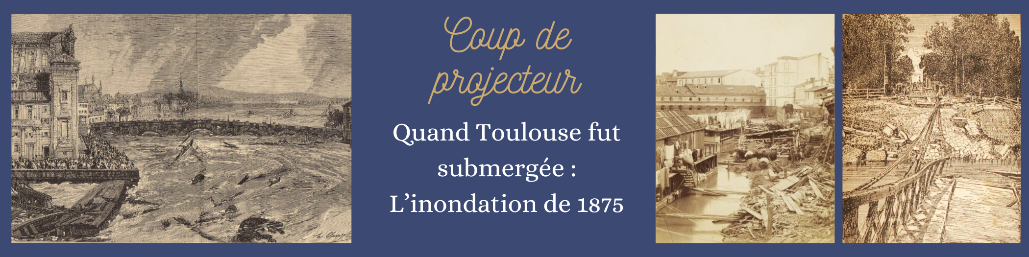 Coup de projecteur - Quand Toulouse fut submergée : l'inondation de 1875